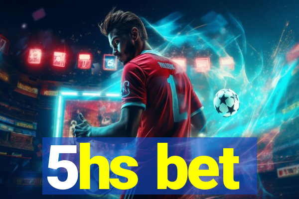 5hs bet